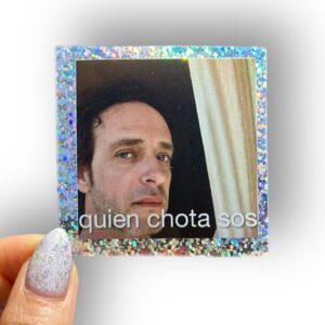 Sticker Cerati “Quien chota sos?”