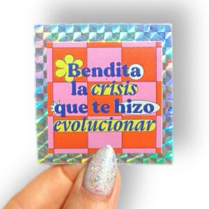 Sticker Bendita la crisis que te hizo evolucionar