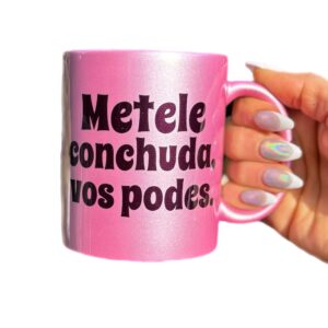 Taza Glitter Rosa "Metele conchud@, vos podes"